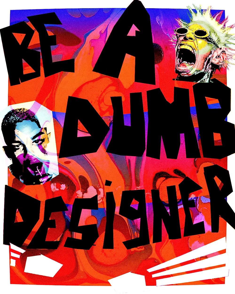 Be a Dumb Designer. — Art Poster